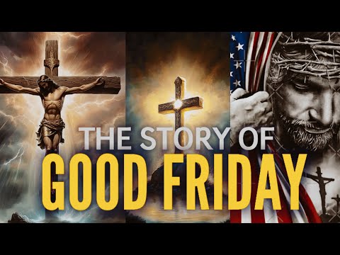 The Story of Good Friday: See What Happened to Jesus on the Cross? [Video]