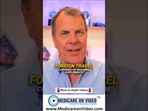 Foreign travel coverage on Medicare supplements [Video]