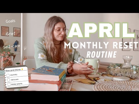 April Monthly Reset Routine: Setting Goals, Grief, and Self-Care Rituals [Video]