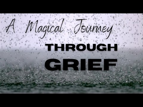 A Magical Journey Through Grief – 01 Introduction [Video]