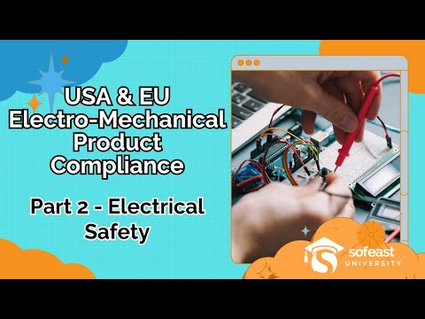 USA & EU Electro-Mechanical Product Compliance: Part 2 – Electrical Safety [Video]
