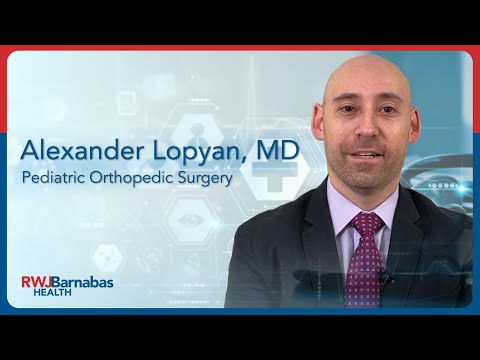 Alexander Lopyan, MD, Pediatric Orthopedic Surgery [Video]