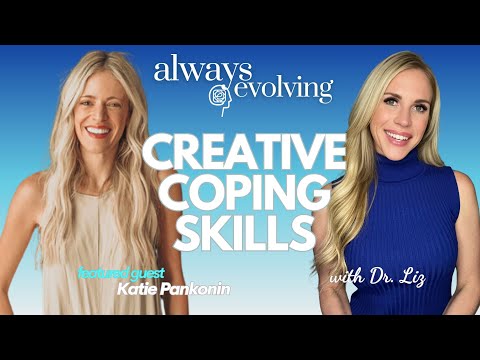 Creative Coping Skills with Katie Pankonin – Always Evolving Episode 9 [Video]