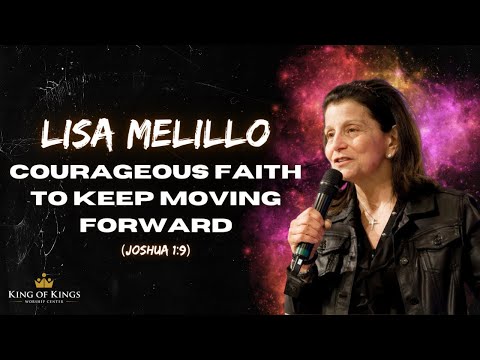 Lisa Melillo: Courageous Faith to Keep Moving Forward (Joshua 1:9) [Video]