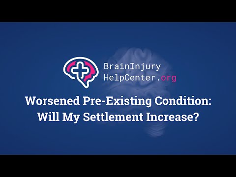 Worsened Pre-Existing Condition: Will My Settlement Increase [Video]