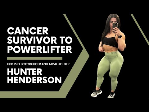 Cancer Survivor To Powerlifter: Hunter Henderson WBB, IFBB Pro Bodybuilder, and ATWR Holder [Video]