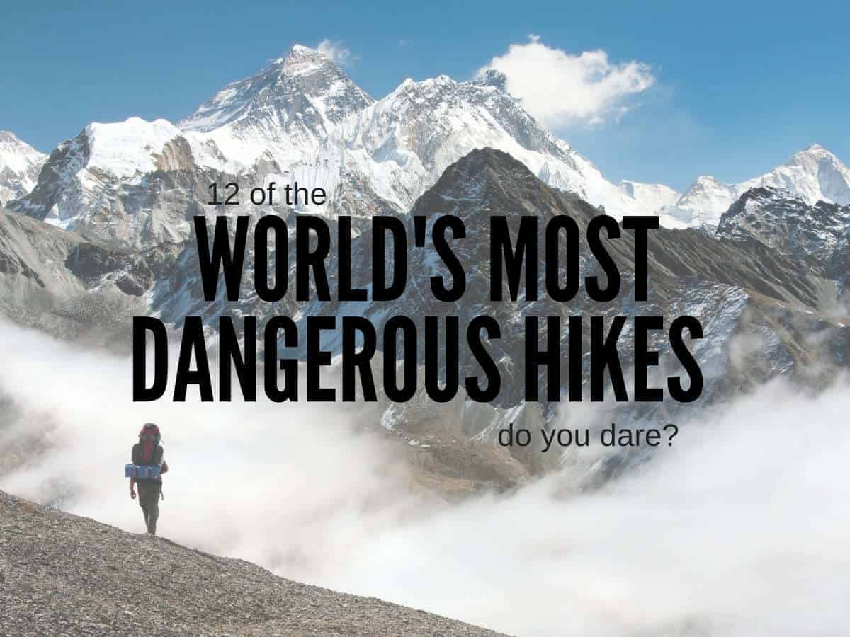 12 of the World’s Most Dangerous Hikes [Video]
