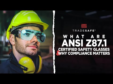 What are ANSI Z87.1 Certified Safety Glasses and Why Compliance Matters [Video]