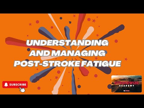 Understanding and Managing Post-Stroke Fatigue [Video]