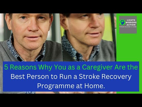5 Reasons Why You as a Caregiver Are the Best Person to Run a Stroke Recovery Programme at Home [Video]