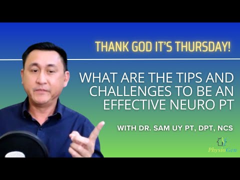 Tips and Challenges to be an Effective Neuro PT with Dr. Sam Uy PT, DPT, NCS | TGIT [Video]
