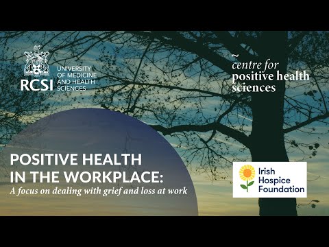 Positive Health in the Workplace – A focus on dealing with grief and loss at work [Video]