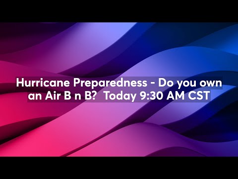 Hurricane Preparedness – Do you own an Air B n B? [Video]