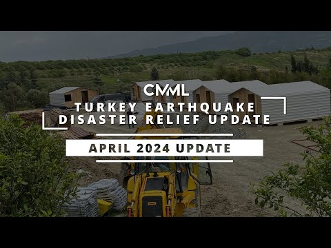 Turkey Earthquake Update | April 2024 | CMML Disaster Relief Fund [Video]