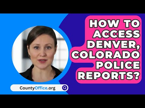 How To Access Denver, Colorado Police Reports? – CountyOffice.org [Video]