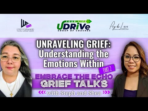 PART 2 – UNRAVELING GRIEF: Understanding the Emotions Within | EMBRACE THE ECHO: GRIEF TALKS [Video]