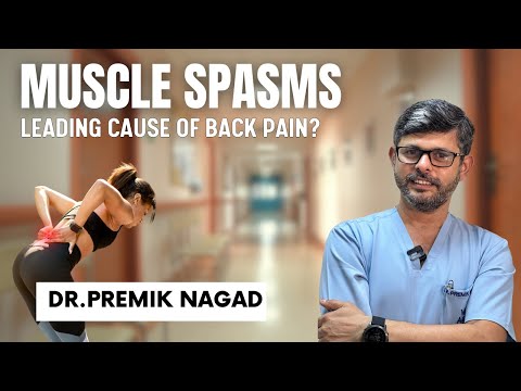 IS MUSCLE SPASMS LEADING CAUSE OF BACK PAIN ? | DR. PREMIK NAGAD | WE ARE SPINE [Video]