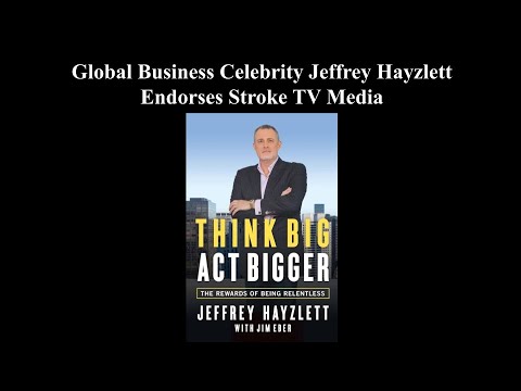 Stroke TV Media Is Endorsed By Global Business Celebrity Jeffrey Hayzlett [Video]