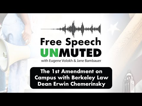 The 1st Amendment on Campus with Berkeley Law Dean Erwin Chemerinsky | Free Speech Unmuted [Video]