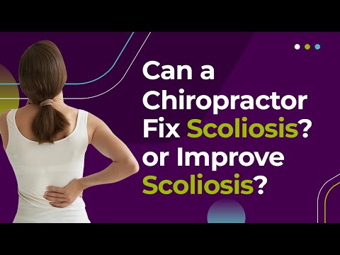 Can a Chiropractor Fix Scoliosis or Improve Scoliosis? [Video]