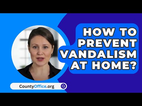 How To Prevent Vandalism At Home? – CountyOffice.org [Video]