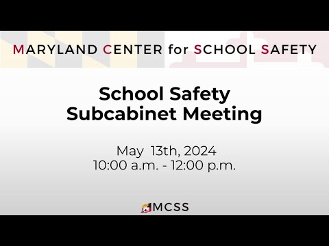 Maryland School Safety Subcabinet Meeting – May  13th, 2024 [Video]