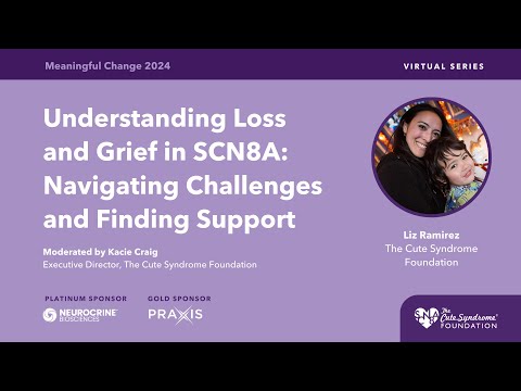 Understanding Loss and Grief in SCN8A: Navigating Challenges and Finding Support [Video]