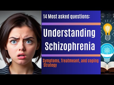 14 most-asked questions: Understanding Schizophrenia: Symptoms, Treatment, and Coping Strategies [Video]