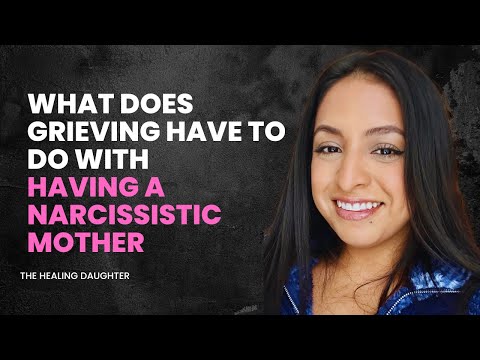What Does Grieving Have to do with a Narcissistic Mother [Video]