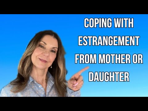 Estranged Mother-Daughter Relationships-How To Deal (Heartbroken & Lonely) [Video]