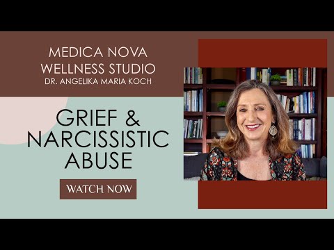 Holistic Healing For GRIEF from NARCISSISTIC ABUSE – Dr. Angelika Maria Koch [Video]