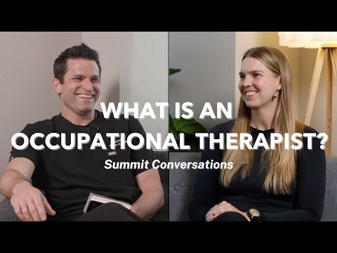 Summit Conversations — What is an Occupational Therapist? [Video]