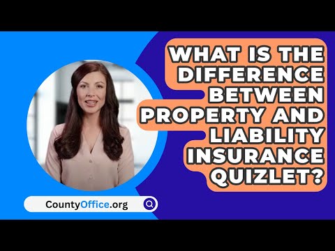 What Is The Difference Between Property And Liability Insurance Quizlet? – CountyOffice.org [Video]