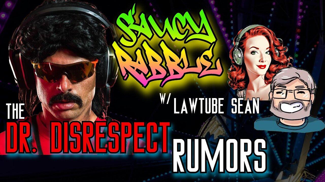The Dr. Disrespect Rumors | Saucy Rabble w/ [Video]