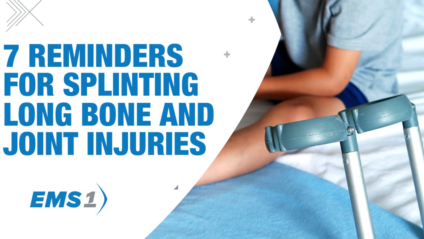 7 reminders for prehospital splinting of long bone and joint injuries [Video]